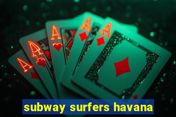 subway surfers havana